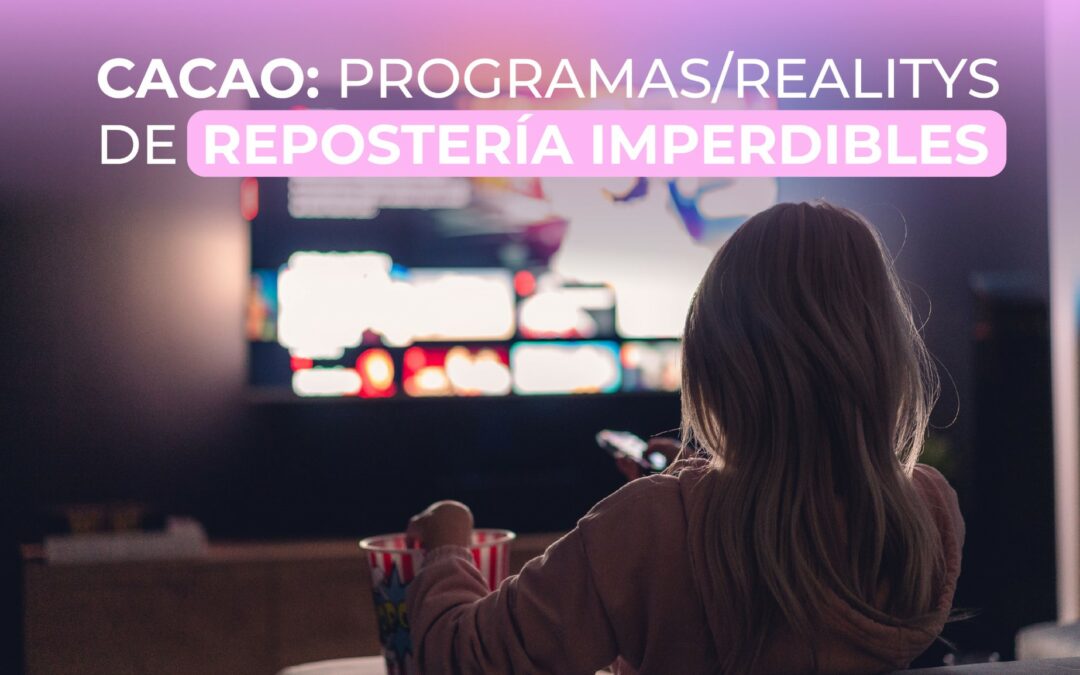 ¡PROGRAMAS/REALITYS DE REPOSTERÍA IMPERDIBLES!